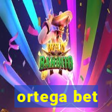 ortega bet